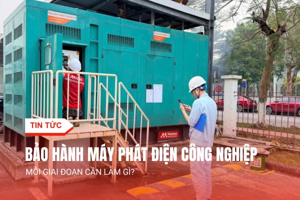 Vòng Đời Bảo Hành Máy Phát Điện Công Nghiệp: Mỗi Giai Đoạn Cần Làm Gì?